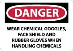 NMC - "Danger - Wear Chemical Goggles, Face Shield and Rubber Gloves When Handling Chemicals", 10" Long x 14" Wide, Rigid Plastic Safety Sign - Rectangle, 0.05" Thick, Use for Accident Prevention - Caliber Tooling