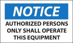 NMC - Accident Prevention Label, Header: NOTICE - Legend: Notice - Authorized Persons Only Shall Operate This Equipment, English, Black, Blue & White, 5" Long x 3" High, Sign Muscle Finish - Caliber Tooling