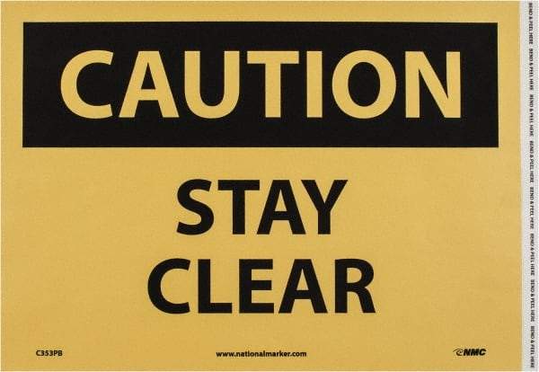 NMC - "Caution - Stay Clear", 10" Long x 14" Wide, Pressure-Sensitive Vinyl Safety Sign - Rectangle, 0.004" Thick, Use for Accident Prevention - Caliber Tooling