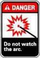 NMC - "Danger - Do Not Watch the Arc", 10" Long x 7" Wide, Pressure-Sensitive Vinyl Safety Sign - Rectangle, 0.004" Thick, Use for Accident Prevention - Caliber Tooling