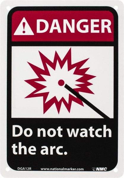 NMC - "Danger - Do Not Watch the Arc", 10" Long x 7" Wide, Rigid Plastic Safety Sign - Rectangle, 0.05" Thick, Use for Accident Prevention - Caliber Tooling