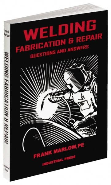 Industrial Press - Welding Fabrication & Repair: Questions and Answers Publication, 1st Edition - by Frank Marlow, 2002 - Caliber Tooling