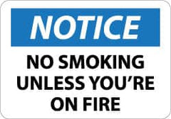 NMC - "Notice - No Smoking Unless You're on Fire", 10" Long x 14" Wide, Aluminum Safety Sign - Rectangle, 0.04" Thick, Use for Accident Prevention - Caliber Tooling