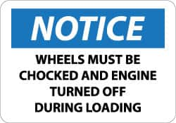 NMC - "Notice - Wheels Must Be Chocked and Engine Turned Off During Loading", 10" Long x 14" Wide, Aluminum Safety Sign - Rectangle, 0.04" Thick, Use for Accident Prevention - Caliber Tooling