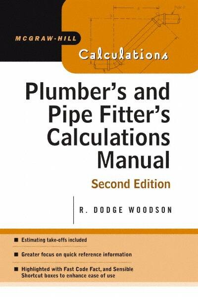 McGraw-Hill - Plumber's and Pipe Fitter's Calculations Manual Publication, 2nd Edition - by R. Dodge Woodson, McGraw-Hill, 2005 - Caliber Tooling