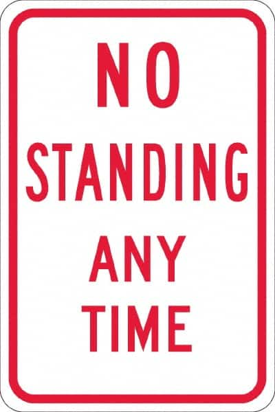 NMC - "No Standing Anytime", 12" Wide x 18" High, Aluminum Warning & Safety Reminder Signs - 0.08" Thick, Red on White, High Intensity Reflectivity, Rectangle, Post Mount - Caliber Tooling