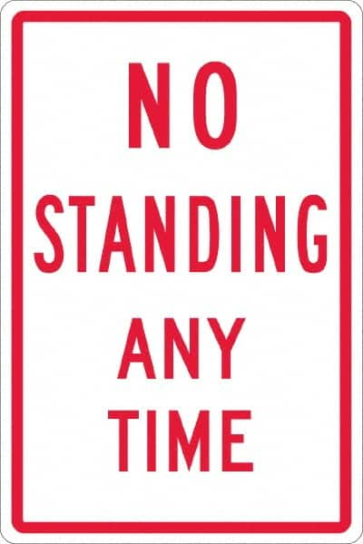 NMC - "No Standing Anytime", 12" Wide x 18" High, Aluminum Warning & Safety Reminder Signs - 0.063" Thick, Red on White, Rectangle, Post Mount - Caliber Tooling