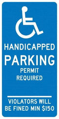 NMC - "Handicapped Parking Permit Required Violators Will Be Fined Min $150", "Handicap Symbol", 12" Wide x 24" High, Aluminum ADA Signs - 0.04" Thick, White on Blue, Rectangle, Post Mount - Caliber Tooling