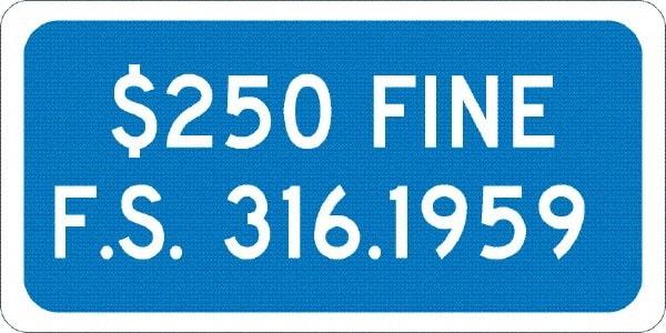 NMC - "$250 Fine F.S. 316.1959", 12" Wide x 6" High, Aluminum No Parking & Tow Away Signs - 0.08" Thick, White on Blue, Engineer Grade Reflectivity, Rectangle, Post Mount - Caliber Tooling