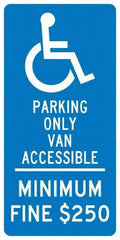 NMC - "Handicap Parking Only Van Accessible Minimum Fine $250", "Handicap Symbol", 12" Wide x 24" High, Aluminum Reserved Parking Signs - 0.04" Thick, White on Blue, Rectangle, Post Mount - Caliber Tooling