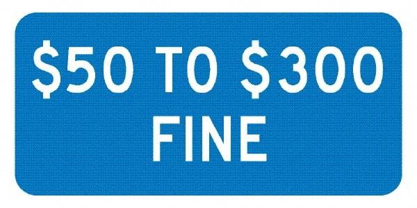 NMC - "$50 To $300 Fine", 12" Wide x 6" High, Aluminum No Parking & Tow Away Signs - 0.08" Thick, White on Blue, Engineer Grade Reflectivity, Rectangle, Post Mount - Caliber Tooling