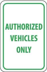 NMC - "Authorized Vehicles Only", 12" Wide x 18" High, Aluminum Parking Lot Traffic Signs - 0.04" Thick, Green on White, Rectangle, Post Mount - Caliber Tooling