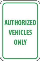 NMC - "Authorized Vehicles Only", 12" Wide x 18" High, Aluminum Parking Lot Traffic Signs - 0.063" Thick, Green on White, Rectangle, Post Mount - Caliber Tooling