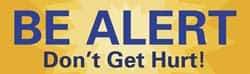 NMC - Be Alert - Don't Get Hurt!, 120 Inch Long x 36 Inch High, Safety Banner - Polyethylene, English, Printed on 1 Side - Caliber Tooling