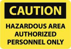 NMC - "Caution - Hazardous Area - Authorized Personnel Only", 7" Long x 10" Wide, Aluminum Safety Sign - Rectangle, 0.04" Thick, Use for Security & Admittance - Caliber Tooling