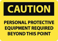 NMC - "Caution - Personal Protective Equipment Required Beyond This Point", 7" Long x 10" Wide, Aluminum Safety Sign - Rectangle, 0.04" Thick, Use for Accident Prevention - Caliber Tooling