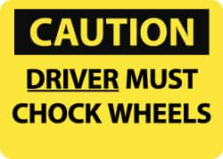 NMC - "Caution - Driver Must Chock Wheels", 10" Long x 14" Wide, Pressure-Sensitive Vinyl Safety Sign - Rectangle, 0.004" Thick, Use for Accident Prevention - Caliber Tooling