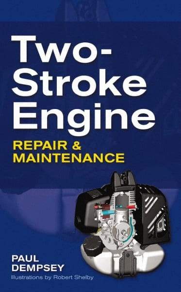 McGraw-Hill - TWO-STROKE ENGINE REPAIR AND MAINTENANCE Handbook, 1st Edition - by Paul Dempsey, McGraw-Hill, 2009 - Caliber Tooling