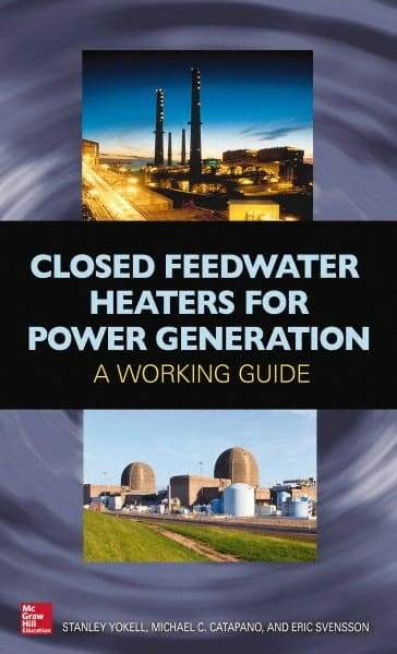 McGraw-Hill - CLOSED FEEDWATER HEATERS FOR POWER GENERATION Handbook, 1st Edition - by Stanley Yokell, Michael Catapano & Eric Svensson, McGraw-Hill, 2014 - Caliber Tooling