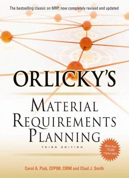 McGraw-Hill - ORLICKYS MATERIAL REQUIREMENTS PLANNING Handbook, 3rd Edition - by Carol Ptak & Chad Smith, McGraw-Hill, 2011 - Caliber Tooling