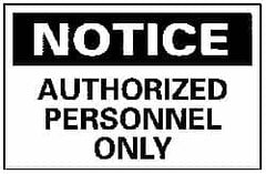 NMC - "Notice - Authorized Personnel Only", 10" Long x 14" Wide, Rigid Plastic Safety Sign - Rectangle, 0.05" Thick, Use for Security & Admittance - Caliber Tooling