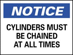 NMC - "Notice - Cylinders Must Be Chained at All Times", 7" Long x 10" Wide, Pressure-Sensitive Vinyl Safety Sign - Rectangle, 0.004" Thick, Use for Accident Prevention - Caliber Tooling