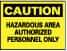 NMC - "Caution - Hazardous Area - Authorized Personnel Only", 10" Long x 14" Wide, Rigid Plastic Safety Sign - Rectangle, 0.05" Thick, Use for Security & Admittance - Caliber Tooling