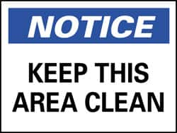 NMC - "Notice - Keep This Area Clean", 7" Long x 10" Wide, Rigid Plastic Safety Sign - Rectangle, 0.05" Thick, Use for Security & Admittance - Caliber Tooling