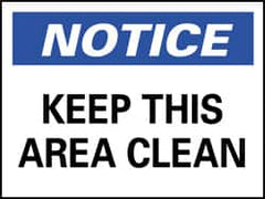 NMC - "Notice - Keep This Area Clean", 7" Long x 10" Wide, Pressure-Sensitive Vinyl Safety Sign - Rectangle, 0.004" Thick, Use for Security & Admittance - Caliber Tooling