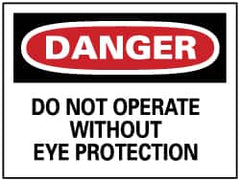 NMC - "Danger - Do Not Operate without Eye Protection", 7" Long x 10" Wide, Pressure-Sensitive Vinyl Safety Sign - Rectangle, 0.004" Thick, Use for Accident Prevention - Caliber Tooling