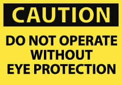 NMC - "Caution - Do Not Operate without Eye Protection", 10" Long x 14" Wide, Rigid Plastic Safety Sign - Rectangle, 0.05" Thick, Use for Accident Prevention - Caliber Tooling