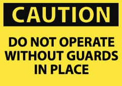 NMC - "Caution - Do Not Operate without Guards in Place", 7" Long x 10" Wide, Pressure-Sensitive Vinyl Safety Sign - Rectangle, 0.004" Thick, Use for Accident Prevention - Caliber Tooling