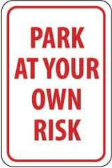 NMC - "Park at Your Own Risk", 12" Wide x 18" High, Aluminum Warning & Safety Reminder Signs - 0.04" Thick, Red on White, Rectangle, Wall Mount - Caliber Tooling