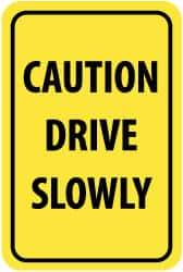 NMC - "Caution - Drive Slowly", 12" Wide x 18" High, Aluminum Warning & Safety Reminder Signs - 0.04" Thick, Black on Yellow, Rectangle, Wall Mount - Caliber Tooling