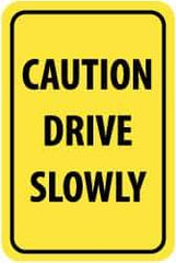 NMC - "Caution - Drive Slowly", 12" Wide x 18" High, Aluminum Warning & Safety Reminder Signs - 0.063" Thick, Black on Yellow, Rectangle, Post Mount - Caliber Tooling