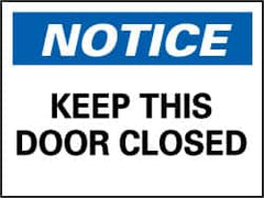 NMC - "Notice - Keep This Door Closed", 7" Long x 10" Wide, Rigid Plastic Safety Sign - Rectangle, 0.05" Thick, Use for Accident Prevention - Caliber Tooling