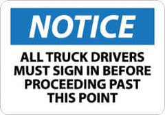 NMC - "Notice - All Truck Drivers Must Sign in Before Proceeding Past This Point", 7" Long x 10" Wide, Pressure-Sensitive Vinyl Safety Sign - Rectangle, 0.004" Thick, Use for Accident Prevention - Caliber Tooling