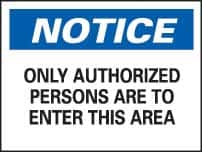 NMC - "Notice - Only Authorized Persons Are to Enter This Area", 7" Long x 10" Wide, Pressure-Sensitive Vinyl Safety Sign - Rectangle, 0.004" Thick, Use for Security & Admittance - Caliber Tooling