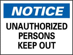 NMC - "Notice - Unauthorized Persons Keep Out", 7" Long x 10" Wide, Rigid Plastic Safety Sign - Rectangle, 0.05" Thick, Use for Security & Admittance - Caliber Tooling