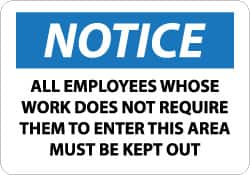 NMC - "Notice - All Employees Whose Work Does Not Require Them to Enter This Area Must Be Kept Out", 10" Long x 14" Wide, Pressure-Sensitive Vinyl Safety Sign - Rectangle, 0.004" Thick, Use for Security & Admittance - Caliber Tooling