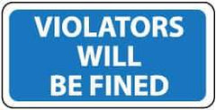 NMC - "Violators Will Be Fined", 12" Wide x 18" High, Aluminum Parking Lot Traffic Signs - 0.04" Thick, White on Blue, Rectangle, Post Mount - Caliber Tooling