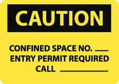 NMC - "Caution - Confined Space - No _____ Entry - Permit Required - Call ______________", 7" Long x 10" Wide, Rigid Plastic Safety Sign - Rectangle, 0.05" Thick, Use for Accident Prevention - Caliber Tooling