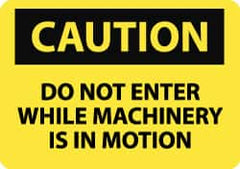 NMC - "Caution - Do Not Enter While Machinery Is in Motion", 7" Long x 10" Wide, Rigid Plastic Safety Sign - Rectangle, 0.05" Thick, Use for Accident Prevention - Caliber Tooling