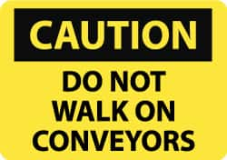 NMC - "Caution - Do Not Walk on Conveyors", 10" Long x 14" Wide, Rigid Plastic Safety Sign - Rectangle, 0.05" Thick, Use for Accident Prevention - Caliber Tooling