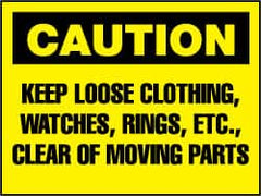 NMC - "Caution - Keep Loose Clothing, Watches, Rings, Etc. Clear of Moving Parts", 7" Long x 10" Wide, Pressure-Sensitive Vinyl Safety Sign - Rectangle, 0.004" Thick, Use for Accident Prevention - Caliber Tooling