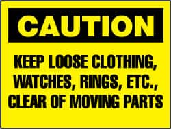 NMC - "Caution - Keep Loose Clothing, Watches, Rings, Etc. Clear of Moving Parts", 10" Long x 14" Wide, Rigid Plastic Safety Sign - Rectangle, 0.05" Thick, Use for Accident Prevention - Caliber Tooling