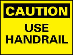 NMC - "Caution - Use Handrail", 10" Long x 14" Wide, Rigid Plastic Safety Sign - Rectangle, 0.05" Thick, Use for Accident Prevention - Caliber Tooling