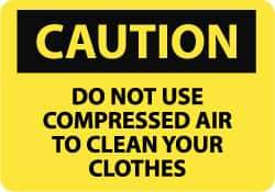 NMC - "Caution - Do Not Use Compressed Air to Clean Your Clothes", 7" Long x 10" Wide, Pressure-Sensitive Vinyl Safety Sign - Rectangle, 0.004" Thick, Use for Accident Prevention - Caliber Tooling