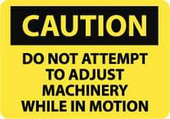 NMC - "Caution - Do Not Attempt to Adjust Machinery While in Motion", 10" Long x 14" Wide, Pressure-Sensitive Vinyl Safety Sign - Rectangle, 0.004" Thick, Use for Accident Prevention - Caliber Tooling