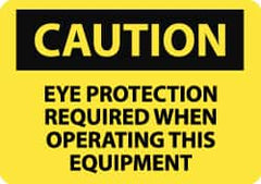 NMC - "Caution - Eye Protection Required When Operating This Equipment", 10" Long x 14" Wide, Rigid Plastic Safety Sign - Rectangle, 0.05" Thick, Use for Accident Prevention - Caliber Tooling